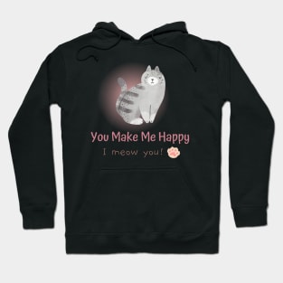 You Make Me Happy, I Meow You! Hoodie